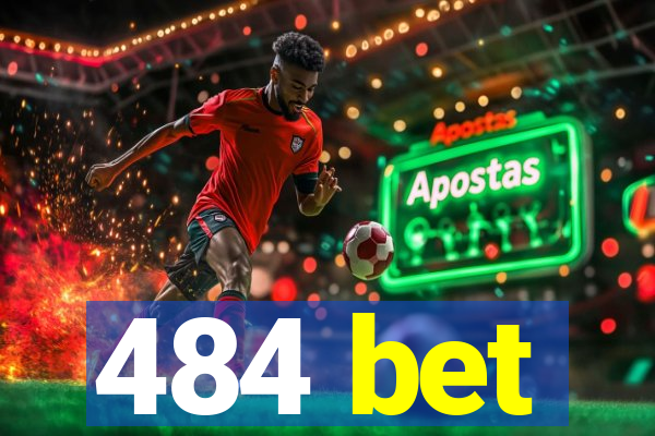 484 bet